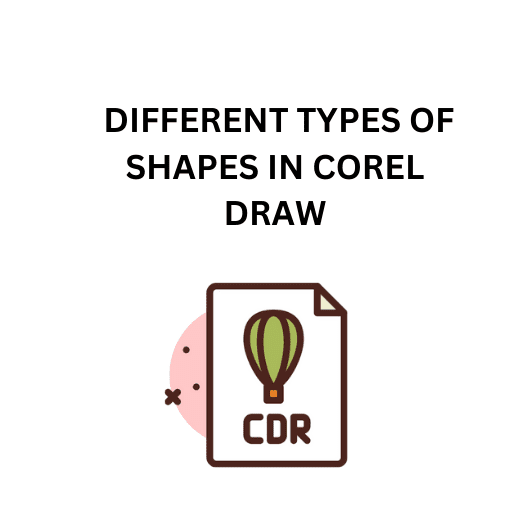 47.DIFFERENT TYPES OF SHAPES IN COREL DRAW